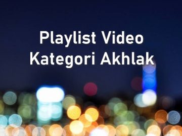 Playlist Video akhlak
