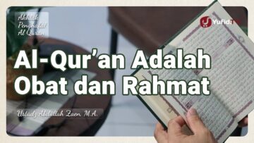 Kajian Al-Quran Al-Quran Adalah Obat Dan Rahmat – Ustadz Abdullah Zaen, Lc., MA
